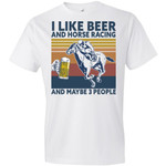 I Like Beer And Horse Racing And Maybe 3 People Vintage Shirt