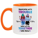 Personalized Best Friends - Apparently We're Trouble When We Are Together Who Knew Besties Funny Mug