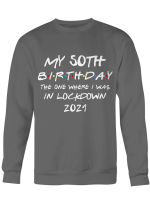 My 50th Birthday 2021 The One Where I Was In Lockdown Gifts Shirt