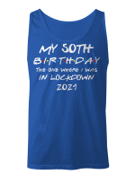 My 50th Birthday 2021 The One Where I Was In Lockdown Gifts Shirt