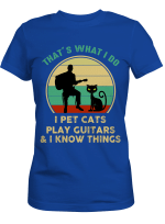 That’s What I Do I Pet Cats Play Guitars And I Know Things Vintage Shirt Funny Cat Gifts