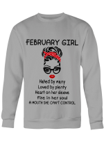February Girl Hated By Many Loved By Plenty Heart On Her Sleeve Fire In Her Soul A Mouth She Can’t Control shirt