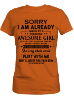 Sorry I Am Already Taken By Freaking Awesome Girl Flirt With Me Funny Shirt