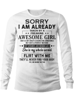 Sorry I Am Already Taken By Freaking Awesome Girl Flirt With Me Funny Shirt