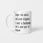 Forget The Castle And Glass Slippers I Want A Farmhouse Mug