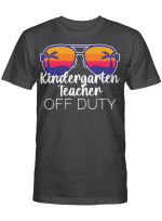 Kindergarten Teacher Off Duty Sunglasses Beach Sunset Shirt