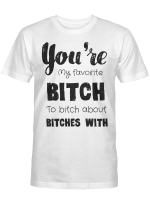 Coworker Shirt, Office Friend Shirt _You're My Favorite Work Bitch to Bitch About Bitches With_ Funny Coworker Gift For Women