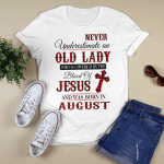 Never Underestimate An Old Lady Who Is Covered By The Blood Of Jesus And Was Born In August Shirt