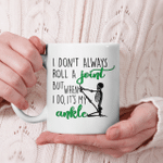 Skull I Don't Always Roll A Joint But When I Do It's My Ankle Mug Funny Quote Mug