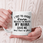 I Try To Avoid Drama Because The Mouth My Mama Gave Me Don't Have No Litter Mug - Funny Quote Mug