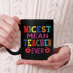 Nicest Mean Teacher Ever Shirt Teacher Student Gift Mug
