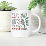 It's Not What’s Under The Christmas Tree That Matters It’s Who’s Around It Christmas Mug
