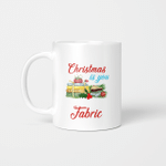 All I want for Christmas is your just kidding I Want Fabric Xmas Mug