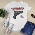 Five reasons why i own a firearm I Don't Need A Reason Graphic Tee Shirt