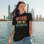 Awesome Like My Daughter Vintage T-Shirt Funny Parents' Day Gifts