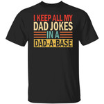 I Keep All My Dad Jokes In A Dad-a-base Shirt – New Dad Shirt – Dad Shirt – Daddy Shirt – Father’s Day Shirt -Best Dad Shirt – Gift for Dad
