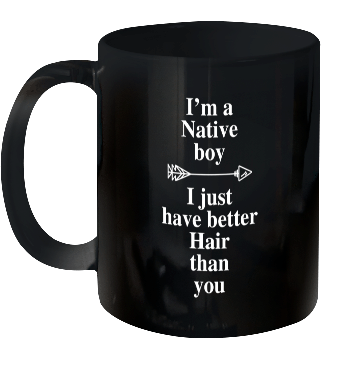 I'm a native boy I just have better hair than you Mug