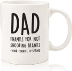 Dad, Thanks for Not Shooting Blanks Funny Coffee Mug - Best Gifts for Dad, Men - Unique Dad Gag Gifts from Son, Daughter, Kids - Cool Present Ideas for Father, Man, Gay, Hi - Fun Novelty Cup - Mug