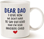 MAUAG Funny Coffee Mug for Dad, Dear Dad, I'm Your Favorite Child Coffee Mug, Best Gift Cup from Daughter or Son - Mug