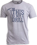 This is Not a Drill | Funny Hammer Repair Dad Joke Tool Shop Humor Men - T-Shirt