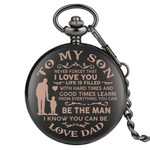 To My Sun, Never forget that I love you. Life is full of tough times and good times learn from everything you can, Son Gift - Pocket Watch