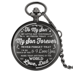 To my son. My little boy yesterday, my friend today, my son forever. Never forget that I'm so proud of you and I love you more than anything in the world, Son Gift - Pocket Watch