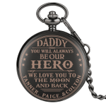 Daddy, you will always our hero, we love you to the moon and back, Father's Day Presents - Pocket Watch