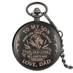 To my son, When life tries to knock this old lion will always have your back - Pocket Watch