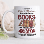 I may seem quiet and reserved but if you mess with my books i will break out a level of crazy - Mug - US