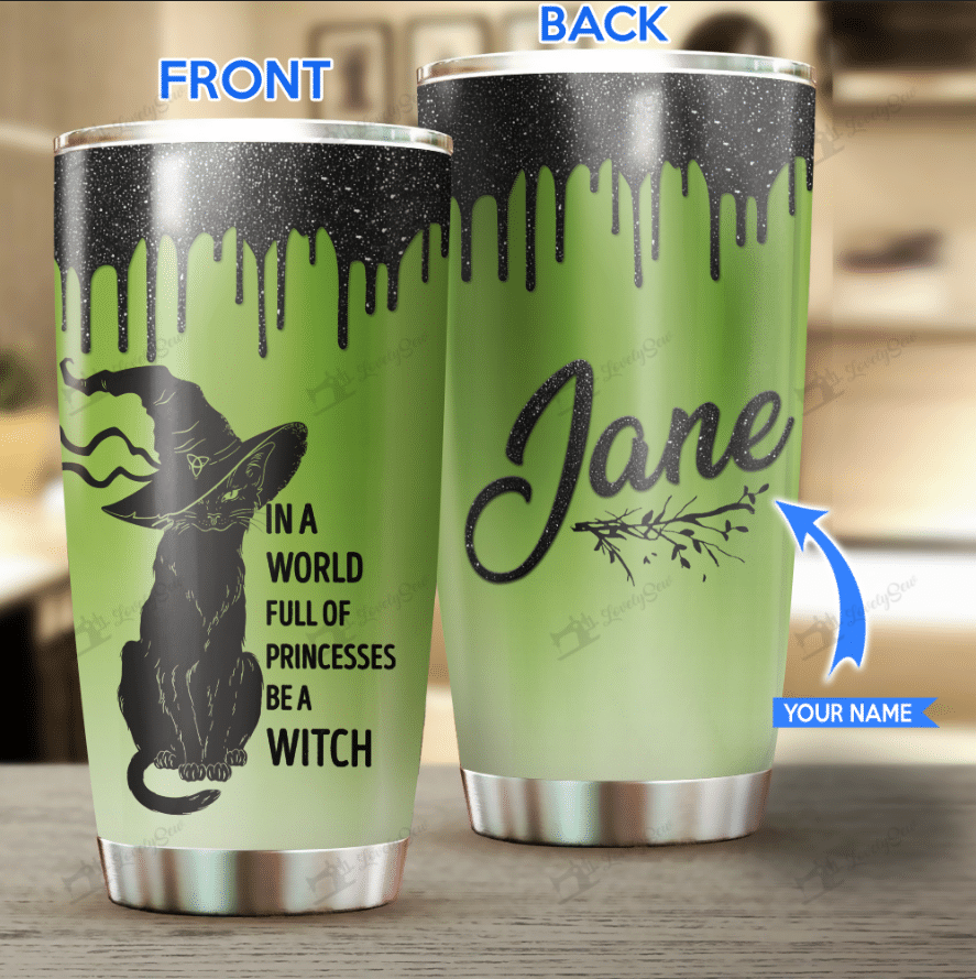 Custom Name Black Cat In a world full of princesses be a witch Tumbler