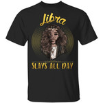 Libra T-shirt Birthday Slays All Day Zodiac Tee