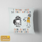 Personalized My Cats Can Have Better Life 1 Pillow Cover