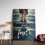 Don't Be Afraid - Walking On Water Canvas & Poster