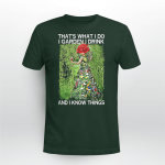 I garden I drink and I know things T-shirt - TT1121OS