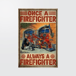 Once a firefighter always a firefighter Poster - TT1121DT