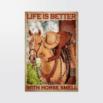 Life is better with Horse smell Poster - TT1121OS