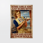 Some girls are born with flour and sugar in their souls Poster & Canvas - HN1221OS