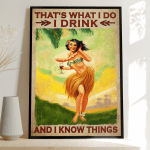 That's what I do I drink And I know things Poster & Canvas - Hawaii girl Poster & Canvas - Poster & Canvas For Hawaiian - Home Decor - Wall Art Vertical Poster & Canvas - TT0122OS