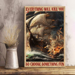 Everything Will Kill You So Choose Something Fun Canvas - Canvas For Sailor - TT0122HN