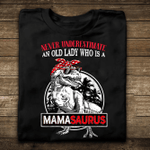 Never Underestimate An Old Lady Who Is A Mamasaurus Tshirt - TT0322HN