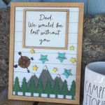 Dad, We Would Be Lost Without You Wooden Sign - Best Gift for Father's Day!