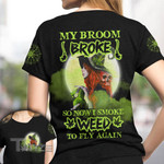 Weed halloween my broom broke so now i smoke weed 3D All Over Printed Shirt, Sweatshirt, Hoodie, Bomber Jacket Size S - 5XL