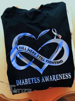 Diabetes Awareness Still Here Still Fighting Graphic Unisex T Shirt, Sweatshirt, Hoodie Size S - 5XL