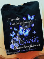 Diabetes Awareness I Can Do All Thing Through Christ Who Strengthens Me Graphic Unisex T Shirt, Sweatshirt, Hoodie Size S - 5XL