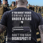 Veteran Coming Home Under A Flag Dont You Dare Disrespect it Graphic Unisex T Shirt, Sweatshirt, Hoodie Size S - 5XL