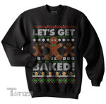 Let's Get Baked Ugly Christmas Sweater Gingerbread Weed Graphic Unisex T Shirt, Sweatshirt, Hoodie Size S - 5XL
