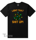 Light That Shit Up Weed Christmas Tree Mens Graphic Unisex T Shirt, Sweatshirt, Hoodie Size S - 5XL