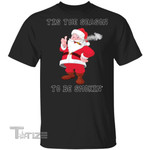 Christmas Santa Shirt TIS The Season to Be Smokin' Funny Christmas Santa Smoking Weed Lover Graphic Unisex T Shirt, Sweatshirt, Hoodie Size S - 5XL
