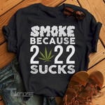 Smoke Because 2022 Sucks Graphic Unisex T Shirt, Sweatshirt, Hoodie Size S - 5XL