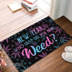 New Year Who's This Did You Bring Weed? Doormat